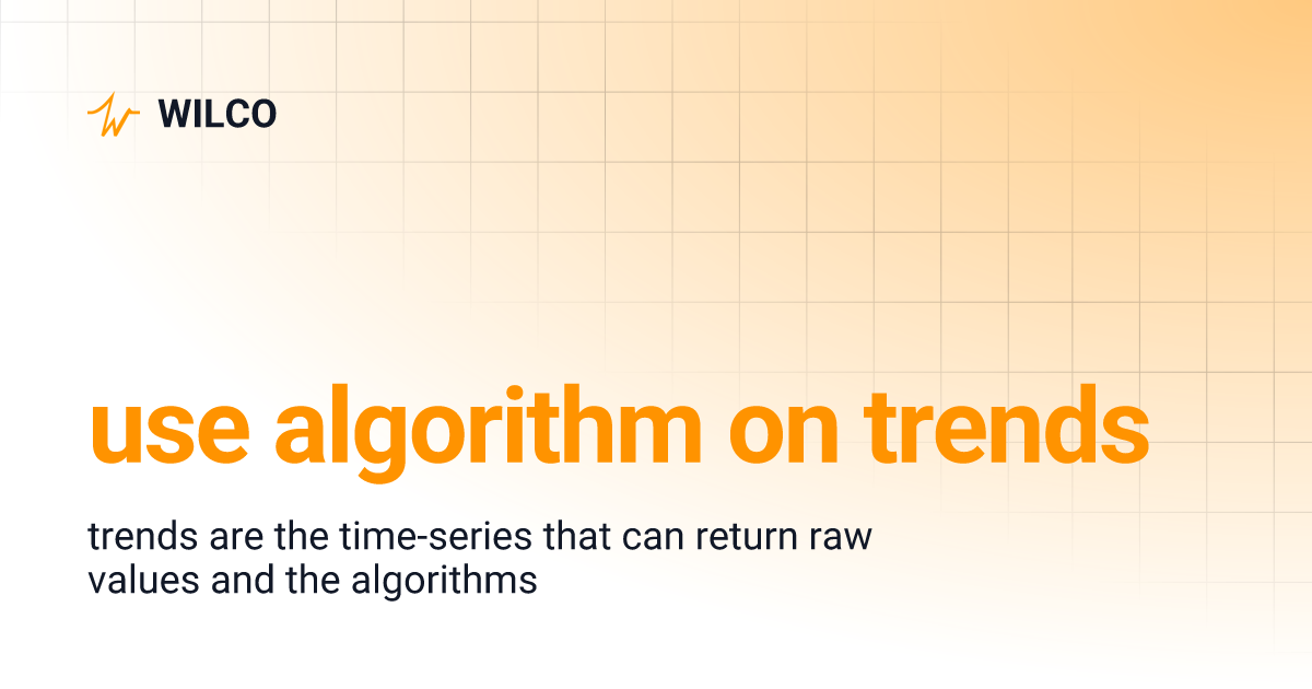 use algorithm on trends | WILCO